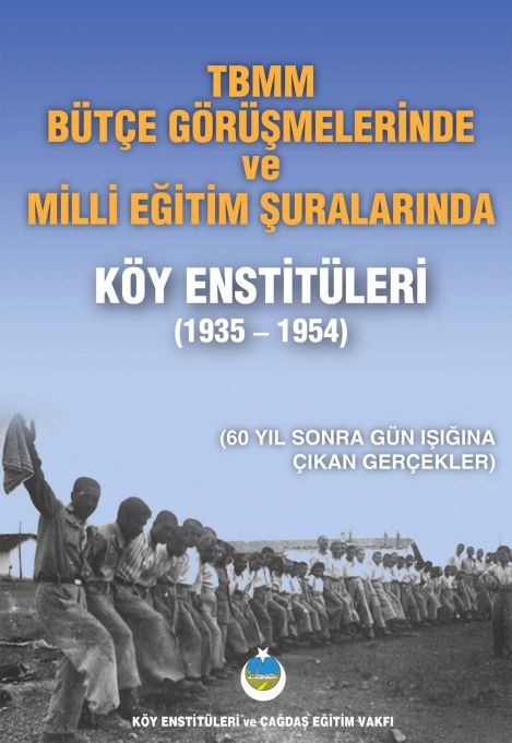  TBMM BÜTÇE GÖRÜŞMELERİNDE VE ŞURA TOPLANTILARINDA KÖY ENSTİTÜLERİ 